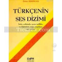 Türkçenin Ses Dizimi | Sesler, Sesbirimler, Ayırıcı Özellikler, Ses Değişimleri, Vurgu, Vurgulama, Ezgi, Ezgileme | Ömer Demircan