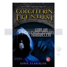 Gölgelerin Efendisi 1 - Gorlan Harabeleri | John Flanagan