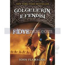 Gölgelerin Efendisi 7 - Fidye | John Flanagan