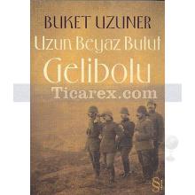 Uzun Beyaz Bulut Gelibolu | Buket Uzuner