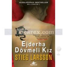 Ejderha Dövmeli Kız | Millennium Serisi 1 | Stieg Larsson