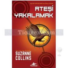 Ateşi Yakalamak | Suzanne Collins