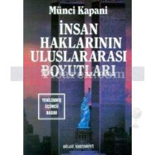 İnsan Haklarının Uluslararası Boyutları | Münci Kapani