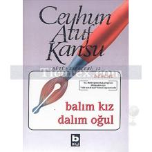 Balım Kız Dalım Oğul | Bütün Eserleri 12 | Ceyhun Atuf Kansu