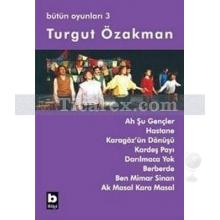 Bütün Oyunları 3 | Kurumuş Ağaçlar, Nokta | Turgut Özakman