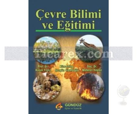 Çevre Bilimi ve Eğitimi | Kazım Yıldız, Mehmet Yılmaz, Şengün Sipahioğlu - Resim 1