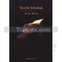 Yazıyla Solumak | Ali K. Metin