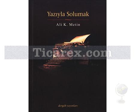 Yazıyla Solumak | Ali K. Metin - Resim 1