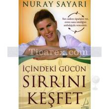 İçindeki Gücün Sırrını Keşfet 1 | Nuray Sayarı