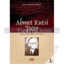 Ahmet Kutsi Tecer | Şairliği ve Şiirleri Üzerine Bir İnceleme | Mustafa Özbalcı