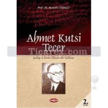 Ahmet Kutsi Tecer | Şairliği Ve Şiirleri Üzerine Bir İnceleme | Mustafa Özbalcı