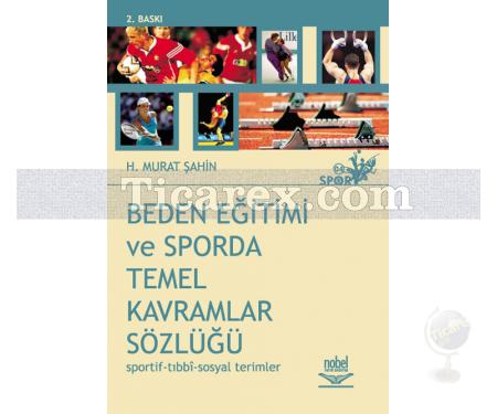Beden Eğitimi ve Sporda Temel Kavramlar Sözlüğü | (Sportif-Tıbbi-Sosyal Terimler) | Murat Şahin - Resim 1