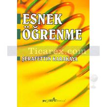 Esnek Öğrenme | Şerafettin Karakaya