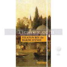 Felatun Bey ile Rakım Efendi | Ahmet Mithat Efendi