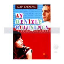 Ay Denizle Buluşunca | Karin Karakaşlı