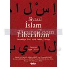 Siyasal İslam ve Liberalizm | Endonezya, İran, Mısır, Tunus, Türkiye | Ayşen Uysal