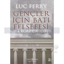 Gençler İçin Batı Felsefesi | Luc Ferry