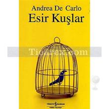 Esir Kuşlar | Andrea De Carlo