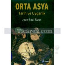 Orta Asya Tarih ve Uygarlık | Jean-Paul Roux