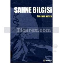 Sahne Bilgisi | Özdemir Nutku