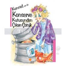 Konrad Ya da Konserve Kutusundan Çıkan Çocuk | Christine Nöstlinger