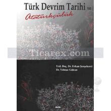 Türk Devrim Tarihi ve Atatürkçülük | Erkan Şenşekerci, Yılmaz Gülcan