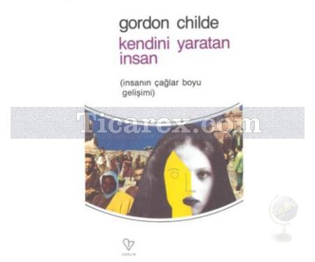 Kendini Yaratan İnsan | V. Gordon Childe - Resim 1