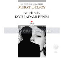 Bu Filmin Kötü Adamı Benim | Murat Gülsoy