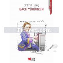 Bach Yürürken | Göknil Genç