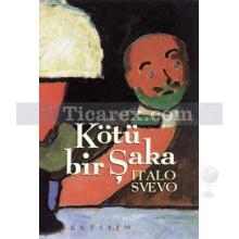 Kötü Bir Şaka | Italo Svevo