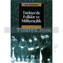 Türkiye'de Folklor ve Miliyetçilik | Arzu Öztürkmen