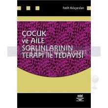 Çocuk ve Aile Sorunlarının Terapi ile Tedavisi | Fatih Kılıçarslan