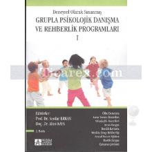 Deneysel Olarak Sınanmış Grupla Psikolojik Danışma ve Rehberlik Programları Cilt: 1 | Kolektif