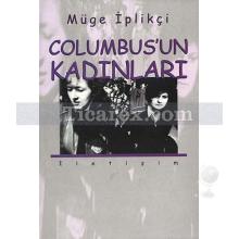 Columbus'un Kadınları | Müge İplikçi