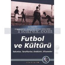 Futbol ve Kültürü | Takımlar, Taraftarlar, Endüstri, Efsaneler | Tanıl Bora