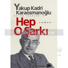 Hep O Şarkı | Yakup Kadri Karaosmanoğlu