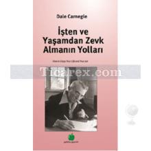 İşten ve Yaşamdan Zevk Almanın Yolları | Dale Carnegie