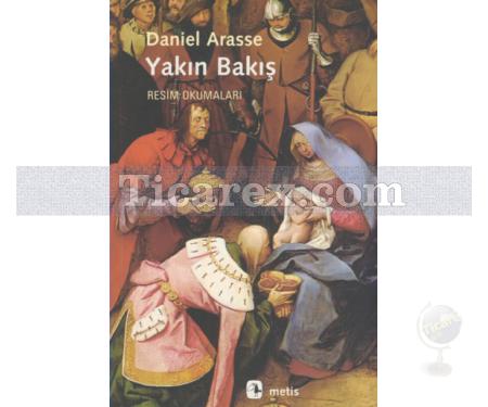 Yakın Bakış | Resim Okumaları | Daniel Arasse - Resim 1