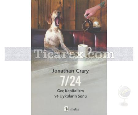 7/24 | Geç Kapitalizm ve Uykuların Sonu | Jonathan Crary - Resim 1