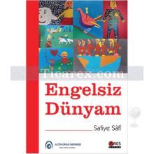 Engelsiz Dünyam | Safiye Safi