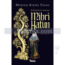 Mihri Hatun | Kelimelerin Sultanı | Meryem Aybike Sinan