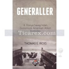Generaller | 2. Dünya Savaşından Günümüze Amerikan Askeri Komutası | Thomas E. Ricks