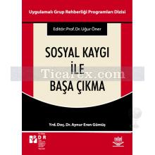 Sosyal Kaygı İle Başa Çıkma | Aynur Eren Gümüş