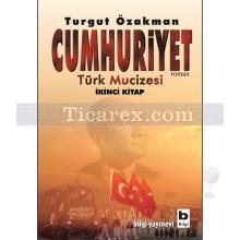 Cumhuriyet Türk Mucizesi | 2. Kitap | Turgut Özakman
