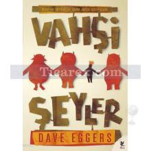 Vahşi Şeyler | Dave Eggers