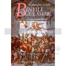 Binyılı Sorgulamak | Kesinlikle Keyfi Bir Gerisayım İçin Rasyonalist Bir Klavuz | Stephen Jay Gould