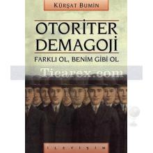 Otoriter Demagoji | Farklı Ol, Benim Gibi Ol | Kürşat Bumin