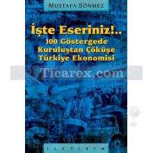 İşte Eseriniz!.. | 100 Göstergede Kuruluştan Çöküşe Türkiye Ekonomisi | Mustafa Sönmez