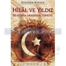 Hilal ve Yıldız | İki Dünya Arasında Türkiye | Stephen Kinzer