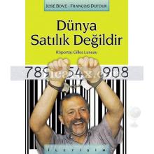 Dünya Satılık Değildir | Pisboğazlılığa karşı köylüler | José Bové, François Dufour